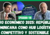 Foro Económico 2025: República Dominicana como Hub Logístico Competitivo y Sostenible