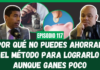 ¿Por qué no puedes ahorrar? El método para lograrlo aunque ganes poco