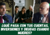 ¿Qué Pasa con tus CUENTAS, INVERSIONES y DEUDAS cuando MUERES?