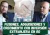 FUSIONES, ADQUISICIONES y CRECIMIENTO con INVERSIÓN EXTRANJERA en RD